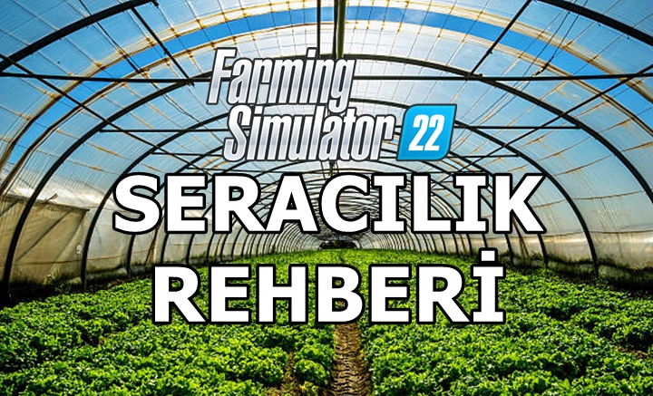 Farming Simulator 22’de Seracılık Nasıl Yapılır?